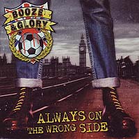 Booze & Glory - Always On The Wrong Side
